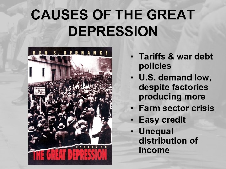 CAUSES OF THE GREAT DEPRESSION • Tariffs & war debt policies • U. S.