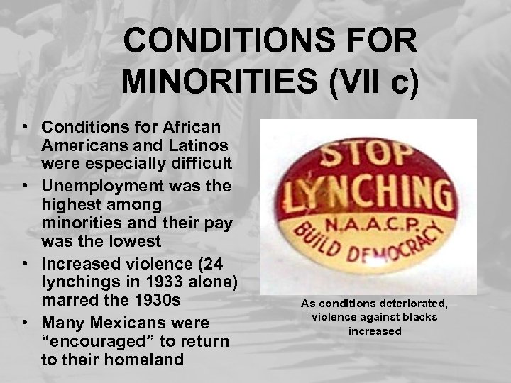 CONDITIONS FOR MINORITIES (VII c) • Conditions for African Americans and Latinos were especially