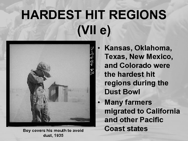 HARDEST HIT REGIONS (VII e) Boy covers his mouth to avoid dust, 1935 •