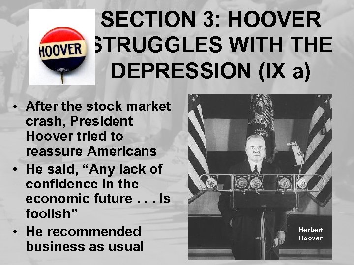 SECTION 3: HOOVER STRUGGLES WITH THE DEPRESSION (IX a) • After the stock market