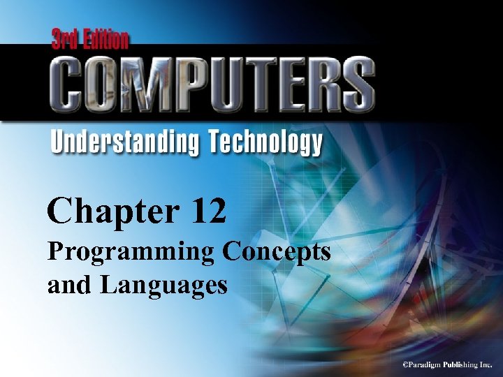 Chapter 12 Programming Concepts and Languages © Paradigm Publishing Inc. 12 -1 