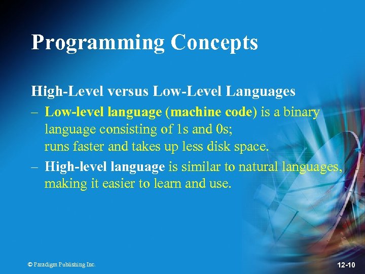 Programming Concepts High-Level versus Low-Level Languages – Low-level language (machine code) is a binary