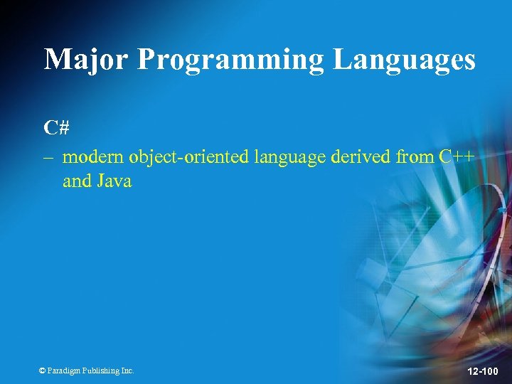 Major Programming Languages C# – modern object-oriented language derived from C++ and Java ©