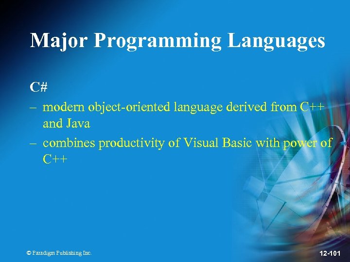 Major Programming Languages C# – modern object-oriented language derived from C++ and Java –