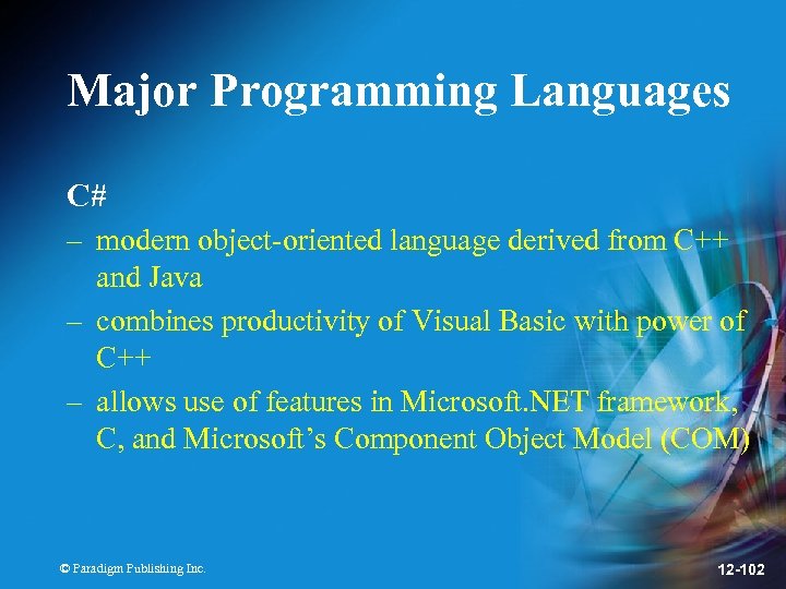 Major Programming Languages C# – modern object-oriented language derived from C++ and Java –