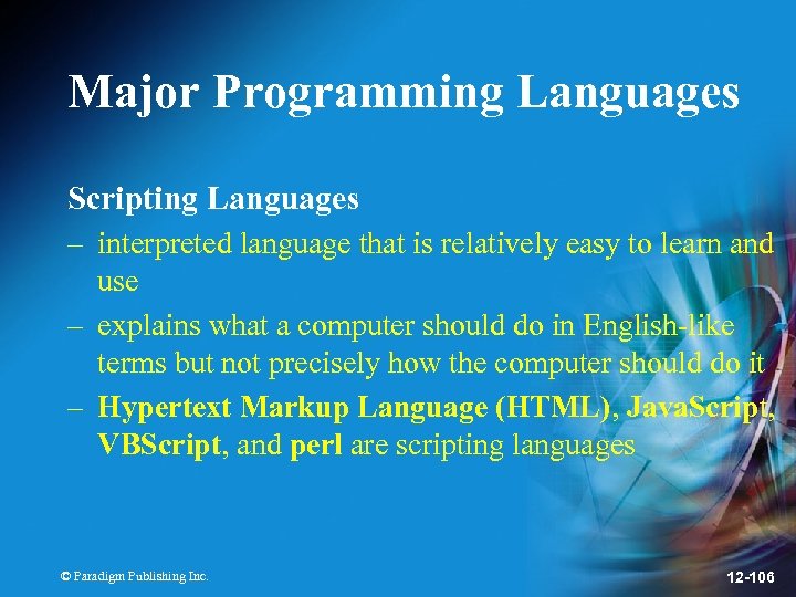 Major Programming Languages Scripting Languages – interpreted language that is relatively easy to learn