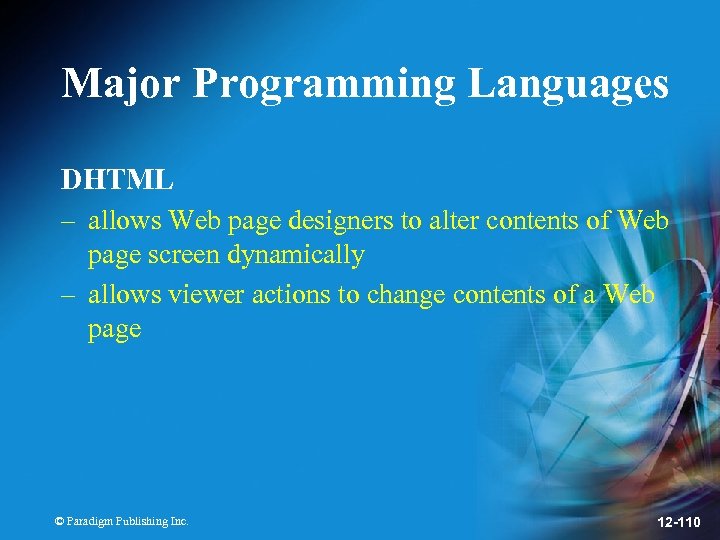 Major Programming Languages DHTML – allows Web page designers to alter contents of Web