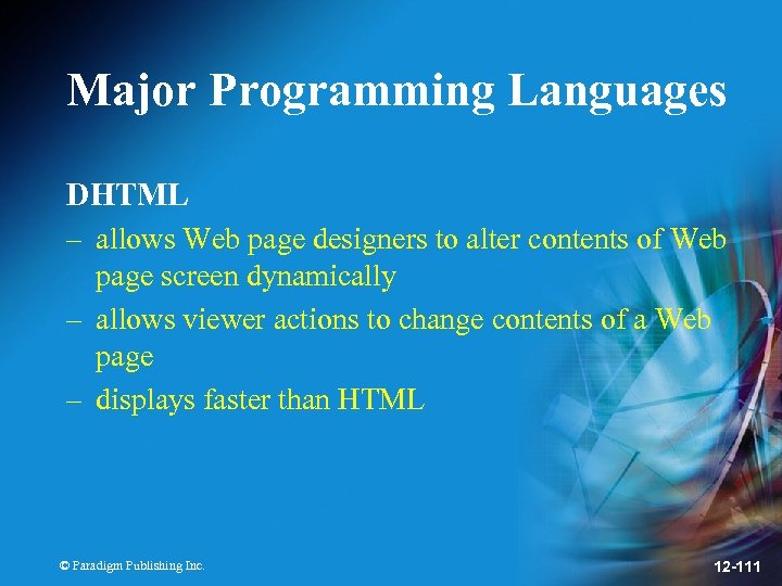 Major Programming Languages DHTML – allows Web page designers to alter contents of Web