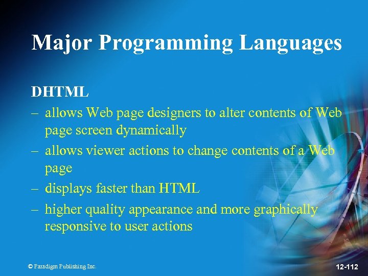 Major Programming Languages DHTML – allows Web page designers to alter contents of Web