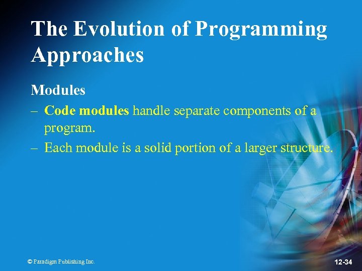The Evolution of Programming Approaches Modules – Code modules handle separate components of a