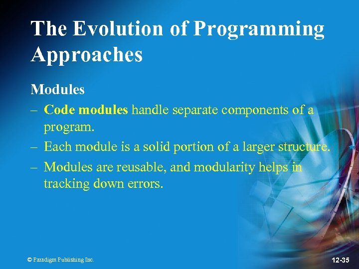 The Evolution of Programming Approaches Modules – Code modules handle separate components of a