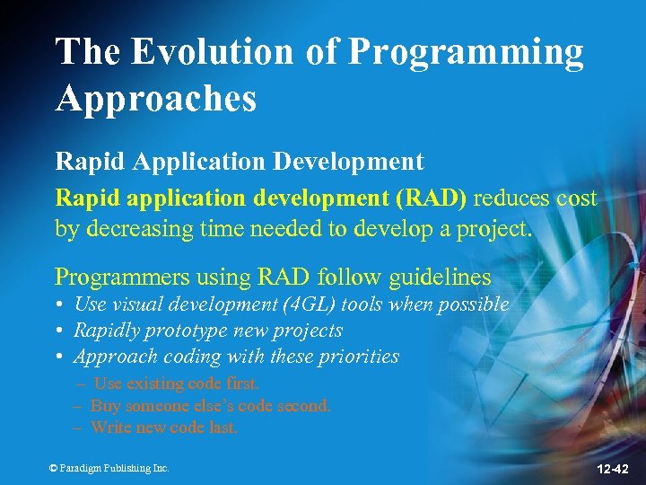 The Evolution of Programming Approaches Rapid Application Development Rapid application development (RAD) reduces cost