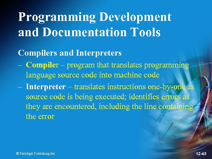Programming Development and Documentation Tools Compilers and Interpreters – Compiler – program that translates