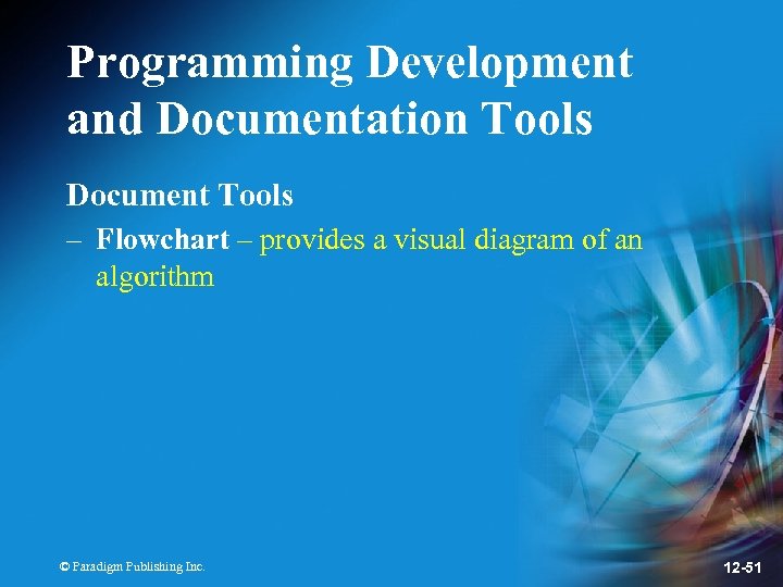 Programming Development and Documentation Tools Document Tools – Flowchart – provides a visual diagram