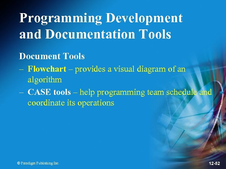 Programming Development and Documentation Tools Document Tools – Flowchart – provides a visual diagram