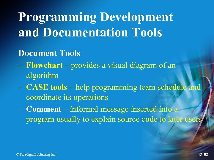 Programming Development and Documentation Tools Document Tools – Flowchart – provides a visual diagram