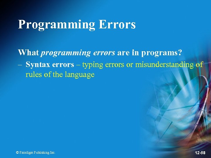 Programming Errors What programming errors are in programs? – Syntax errors – typing errors