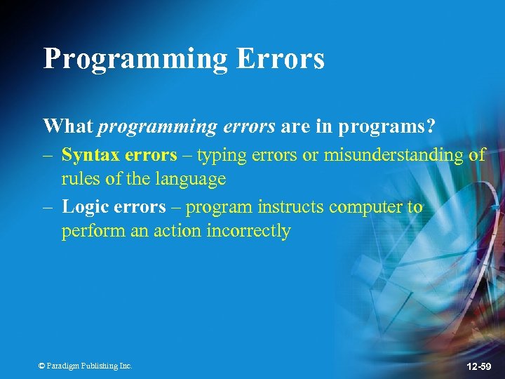 Programming Errors What programming errors are in programs? – Syntax errors – typing errors