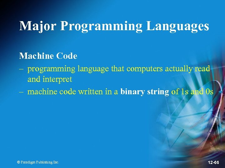 Major Programming Languages Machine Code – programming language that computers actually read and interpret