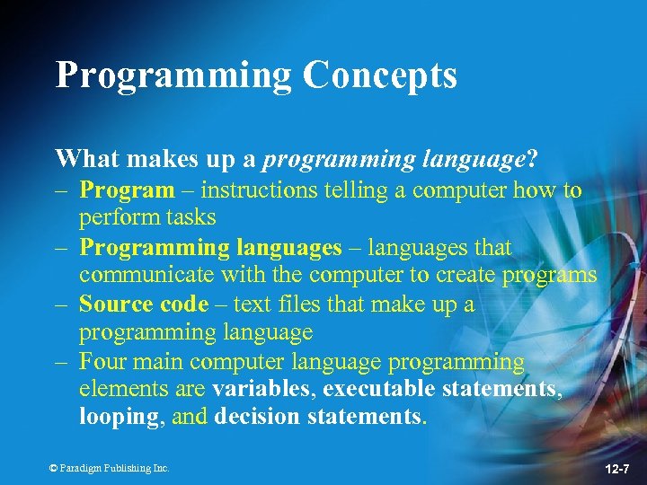 Programming Concepts What makes up a programming language? – Program – instructions telling a