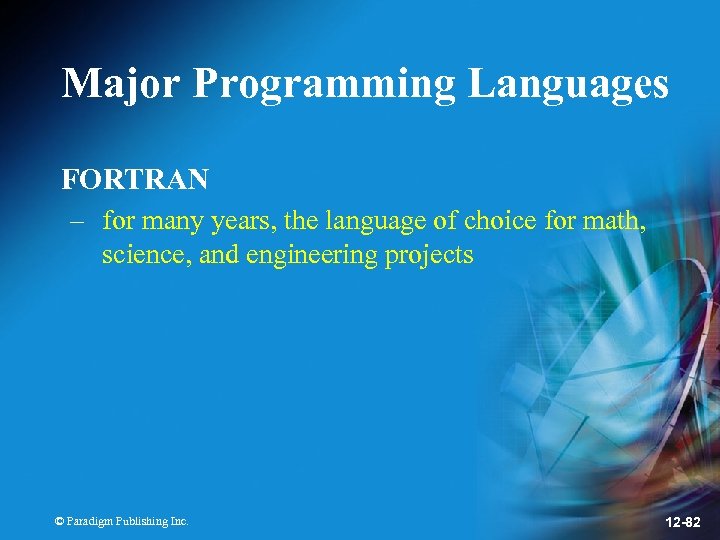 Major Programming Languages FORTRAN – for many years, the language of choice for math,