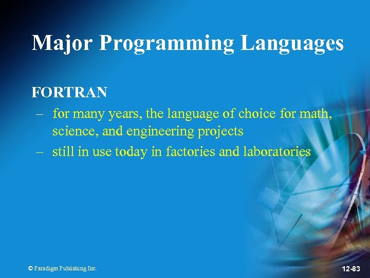 Major Programming Languages FORTRAN – for many years, the language of choice for math,