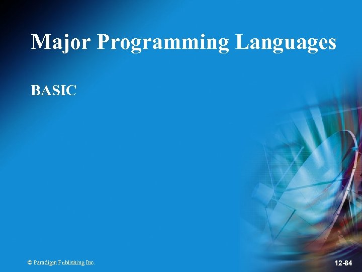 Major Programming Languages BASIC © Paradigm Publishing Inc. 12 -84 