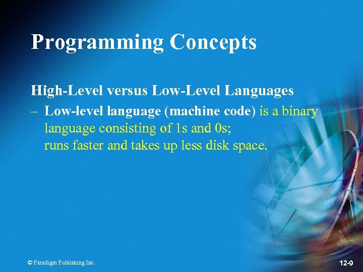 Programming Concepts High-Level versus Low-Level Languages – Low-level language (machine code) is a binary