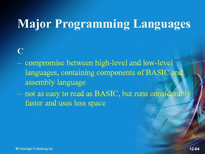 Major Programming Languages C – compromise between high-level and low-level languages, containing components of