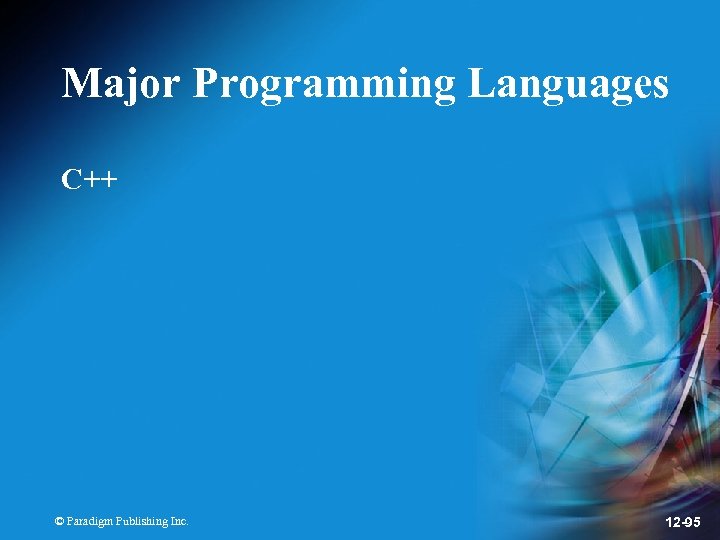 Major Programming Languages C++ © Paradigm Publishing Inc. 12 -95 