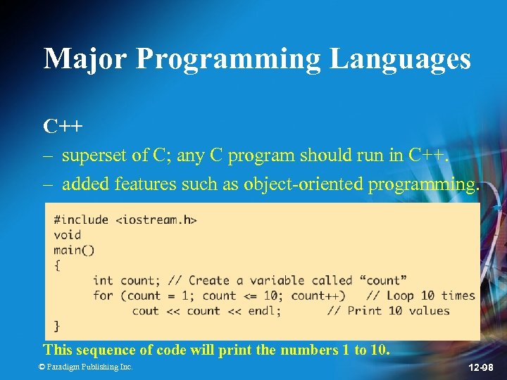Major Programming Languages C++ – superset of C; any C program should run in