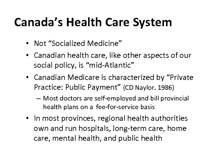 Canada’s Health Care System • Not “Socialized Medicine” • Canadian health care, like other