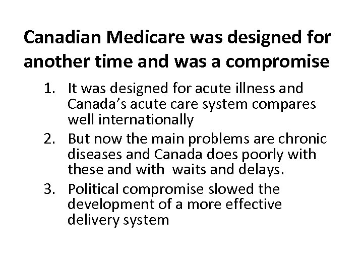 Canadian Medicare was designed for another time and was a compromise 1. It was
