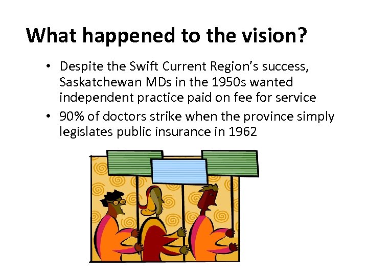 What happened to the vision? • Despite the Swift Current Region’s success, Saskatchewan MDs