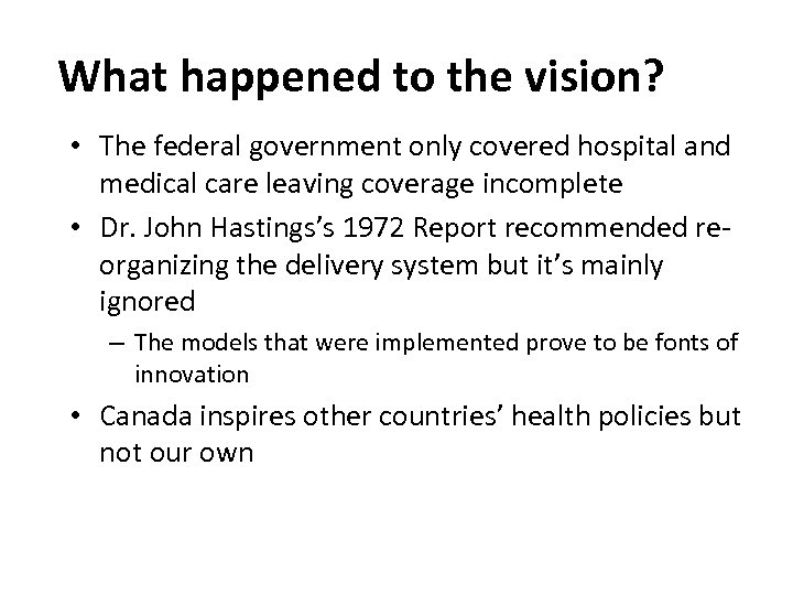 What happened to the vision? • The federal government only covered hospital and medical