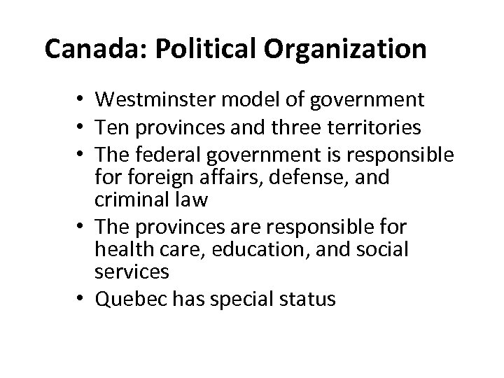 Canada: Political Organization • Westminster model of government • Ten provinces and three territories