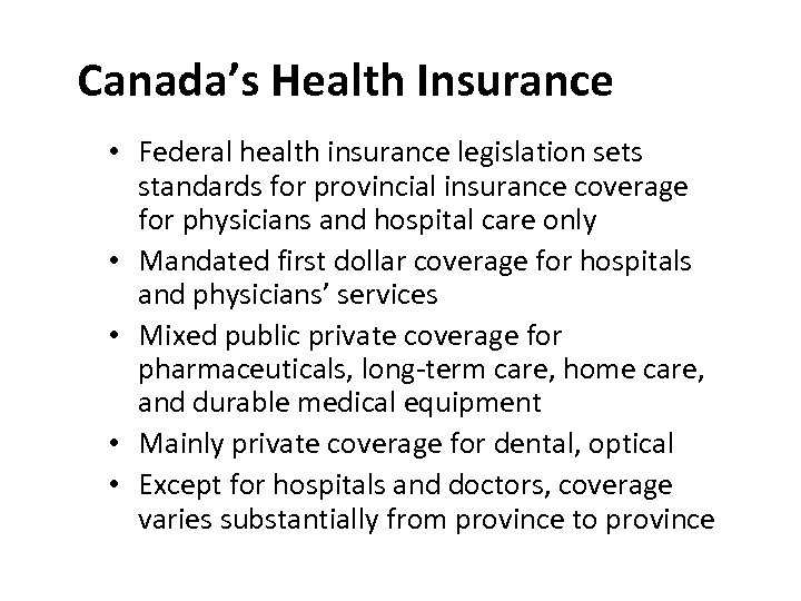 Canada’s Health Insurance • Federal health insurance legislation sets standards for provincial insurance coverage