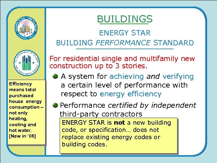BUILDINGS ENERGY STAR BUILDING PERFORMANCE STANDARD Efficiency means total purchased house energy consumption –