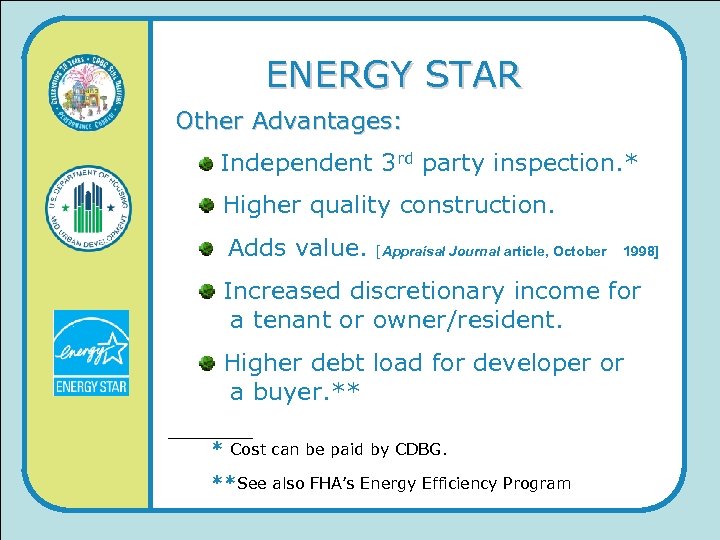 ENERGY STAR Other Advantages: Independent 3 rd party inspection. * Higher quality construction. Adds