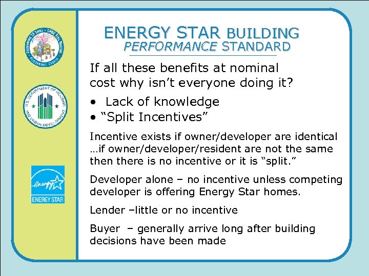 ENERGY STAR BUILDING PERFORMANCE STANDARD If all these benefits at nominal cost why isn’t