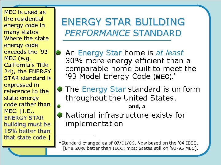MEC is used as the residential energy code in many states. PERFORMANCE STANDARD Where