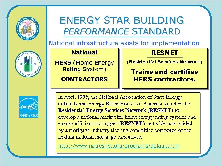 ENERGY STAR BUILDING PERFORMANCE STANDARD National infrastructure exists for implementation National RESNET HERS (Home