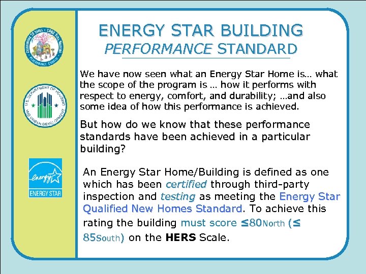 ENERGY STAR BUILDING PERFORMANCE STANDARD We have now seen what an Energy Star Home