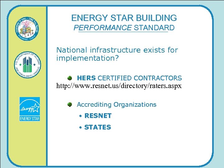 ENERGY STAR BUILDING PERFORMANCE STANDARD National infrastructure exists for implementation? HERS CERTIFIED CONTRACTORS http: