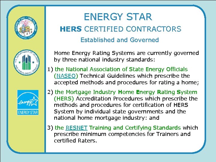 ENERGY STAR HERS CERTIFIED CONTRACTORS Established and Governed Home Energy Rating Systems are currently