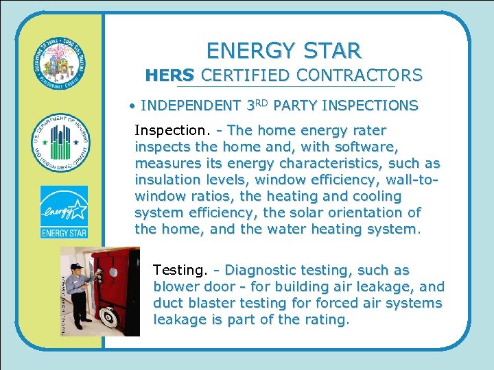 ENERGY STAR HERS CERTIFIED CONTRACTORS • INDEPENDENT 3 RD PARTY INSPECTIONS Inspection. - The