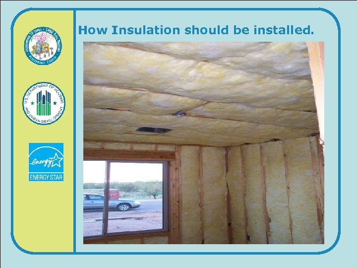 How Insulation should be installed. 