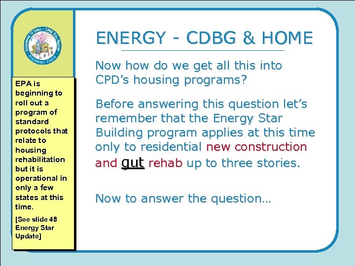ENERGY - CDBG & HOME EPA is beginning to roll out a program of