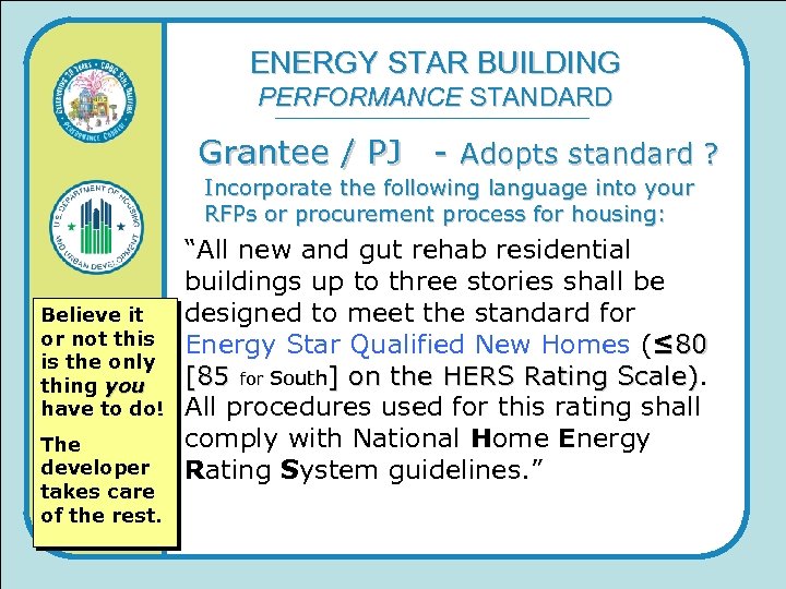 ENERGY STAR BUILDING PERFORMANCE STANDARD Grantee / PJ - Adopts standard ? Incorporate the