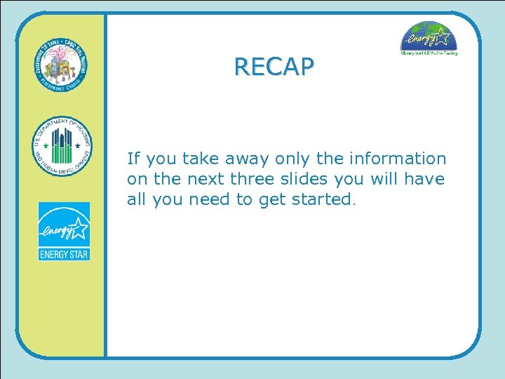 RECAP If you take away only the information on the next three slides you
